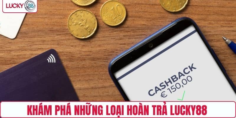 Khám phá những loại hoàn trả LUCKY88